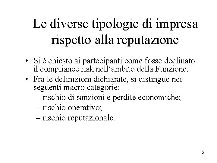 Le diverse tipologie di impresa rispetto alla reputazione • Si è chiesto ai partecipanti Le diverse tipologie di impresa rispetto alla reputazione • Si è chiesto ai partecipanti