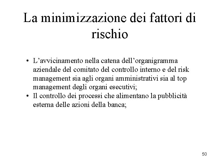 La minimizzazione dei fattori di rischio • L’avvicinamento nella catena dell’organigramma aziendale del comitato La minimizzazione dei fattori di rischio • L’avvicinamento nella catena dell’organigramma aziendale del comitato