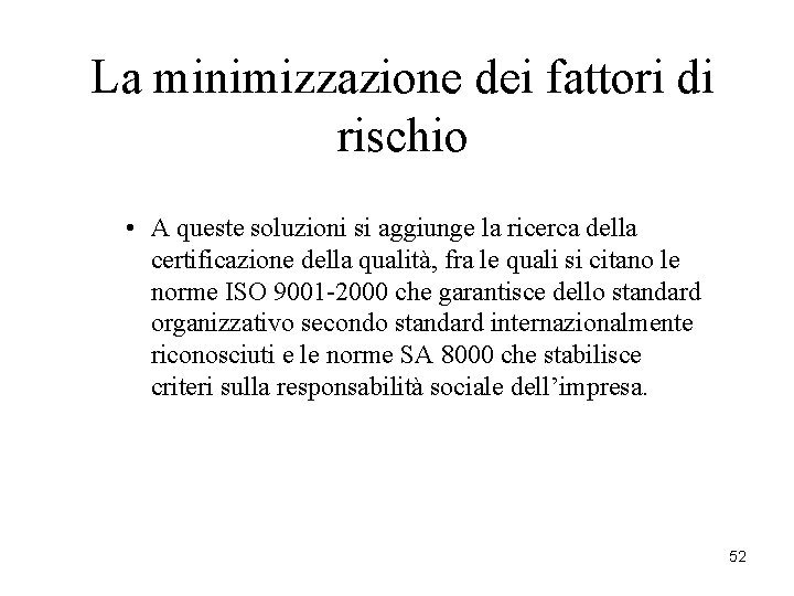 La minimizzazione dei fattori di rischio • A queste soluzioni si aggiunge la ricerca La minimizzazione dei fattori di rischio • A queste soluzioni si aggiunge la ricerca