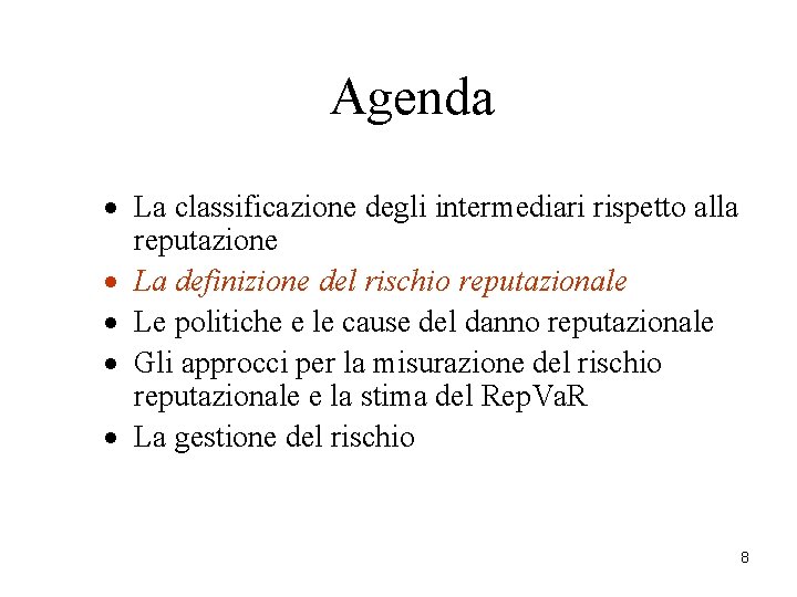 Agenda · La classificazione degli intermediari rispetto alla reputazione · La definizione del rischio Agenda · La classificazione degli intermediari rispetto alla reputazione · La definizione del rischio