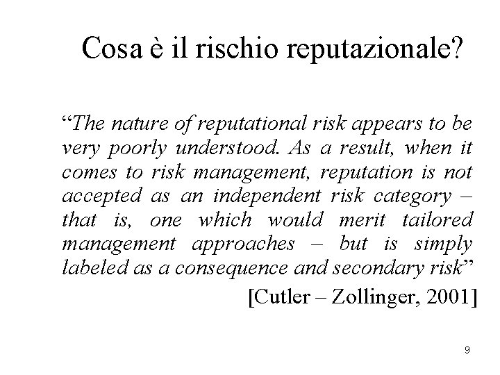 Cosa è il rischio reputazionale? “The nature of reputational risk appears to be very Cosa è il rischio reputazionale? “The nature of reputational risk appears to be very