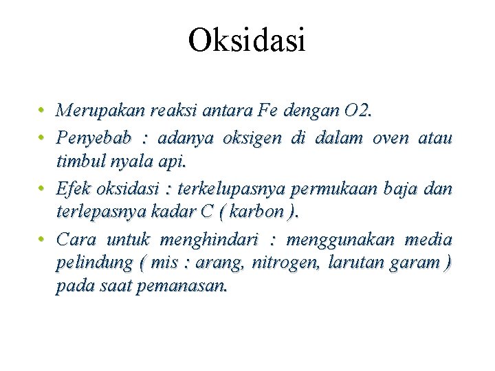 Oksidasi • Merupakan reaksi antara Fe dengan O 2. • Penyebab : adanya oksigen