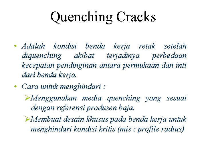 Quenching Cracks • Adalah kondisi benda kerja retak setelah diquenching akibat terjadinya perbedaan kecepatan