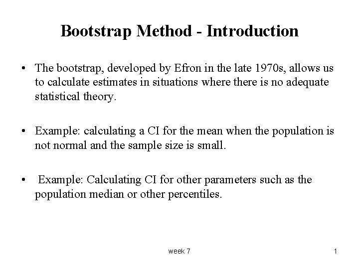 Bootstrap Method - Introduction • The bootstrap, developed by Efron in the late 1970