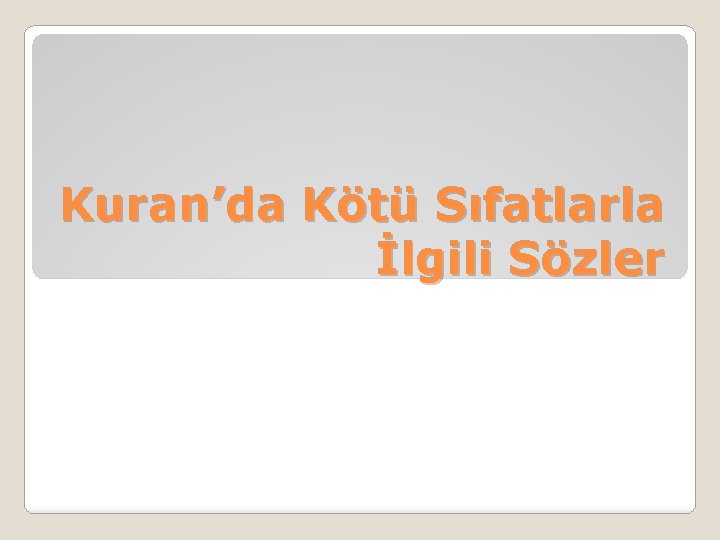 Kuran’da Kötü Sıfatlarla İlgili Sözler 