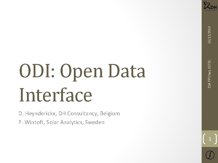 16/12/2019 ESA FP Days, ESTEC ODI: Open Data Interface D. Heynderickx, DH Consultancy, Belgium