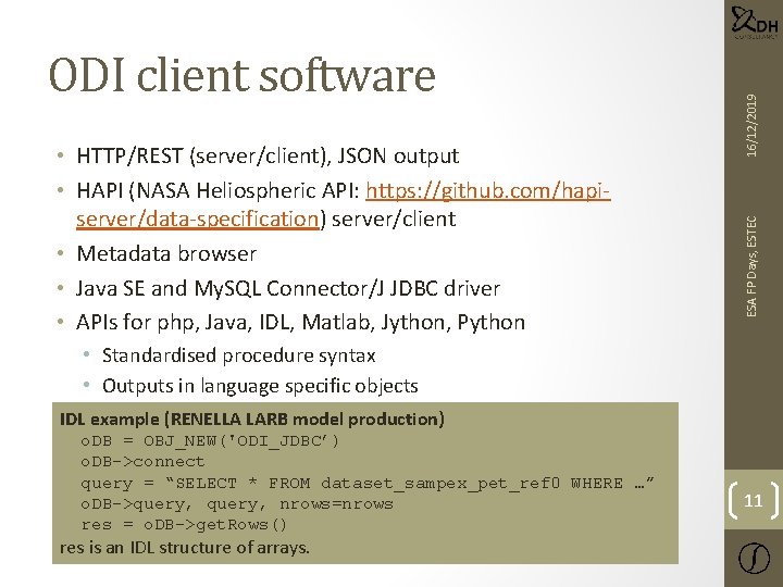 16/12/2019 • HTTP/REST (server/client), JSON output • HAPI (NASA Heliospheric API: https: //github. com/hapiserver/data-specification)