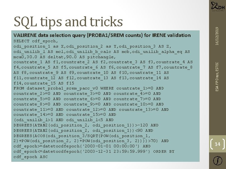 SELECT cdf_epoch, Why SQL for series data? as Y, odi_position_3 AS Z, odi_position_1 astime