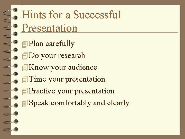 Hints for a Successful Presentation 4 Plan carefully 4 Do your research 4 Know