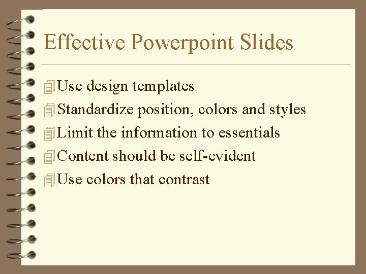 Effective Powerpoint Slides 4 Use design templates 4 Standardize position, colors and styles 4