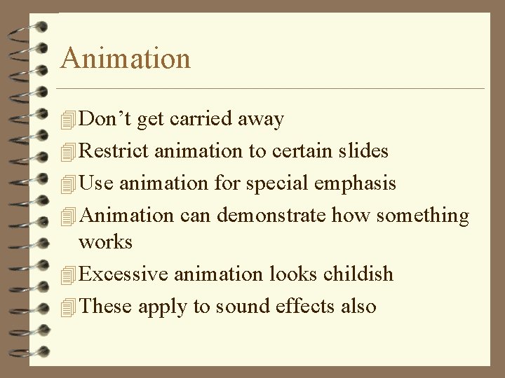 Animation 4 Don’t get carried away 4 Restrict animation to certain slides 4 Use