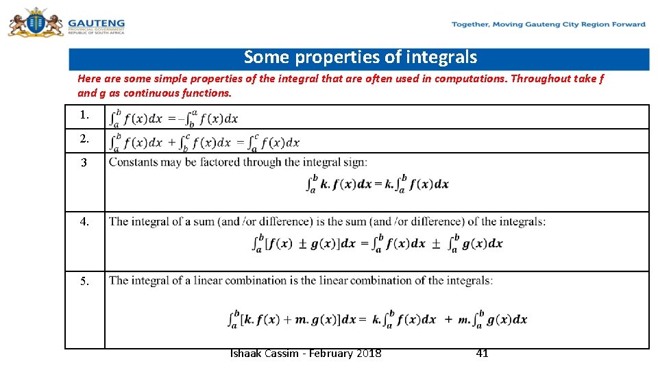 Some properties of integrals Here are some simple properties of the integral that are