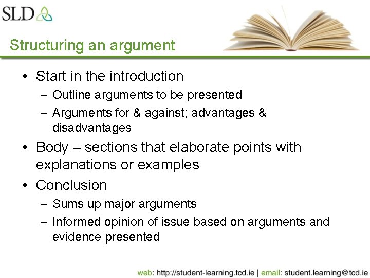 Structuring an argument • Start in the introduction – Outline arguments to be presented Structuring an argument • Start in the introduction – Outline arguments to be presented