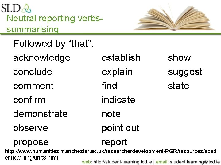 Neutral reporting verbssummarising Followed by “that”: acknowledge conclude comment confirm demonstrate observe propose establish Neutral reporting verbssummarising Followed by “that”: acknowledge conclude comment confirm demonstrate observe propose establish