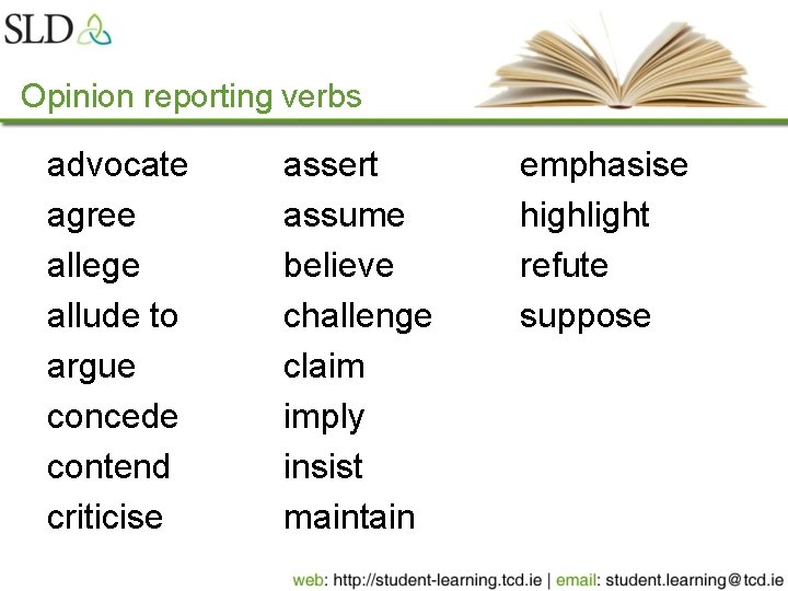 Opinion reporting verbs advocate agree allege allude to argue concede contend criticise assert assume Opinion reporting verbs advocate agree allege allude to argue concede contend criticise assert assume
