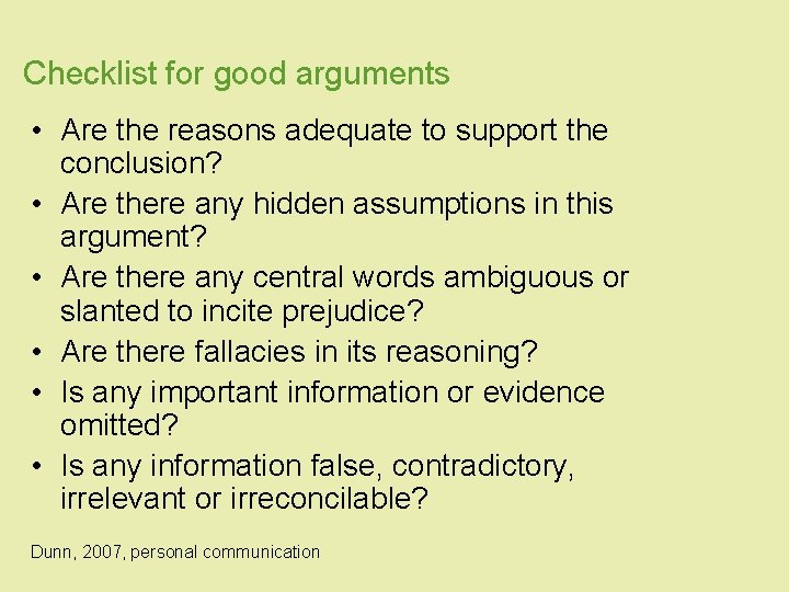 Checklist for good arguments • Are the reasons adequate to support the conclusion? • Checklist for good arguments • Are the reasons adequate to support the conclusion? •