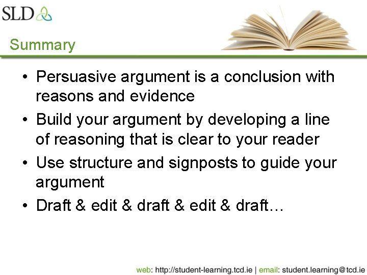 Summary • Persuasive argument is a conclusion with reasons and evidence • Build your Summary • Persuasive argument is a conclusion with reasons and evidence • Build your