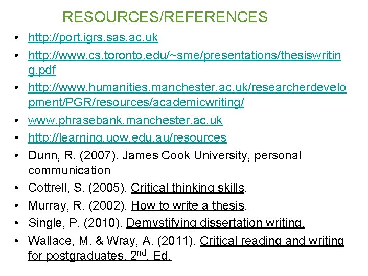 RESOURCES/REFERENCES • http: //port. igrs. sas. ac. uk • http: //www. cs. toronto. edu/~sme/presentations/thesiswritin RESOURCES/REFERENCES • http: //port. igrs. sas. ac. uk • http: //www. cs. toronto. edu/~sme/presentations/thesiswritin
