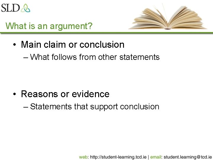 What is an argument? • Main claim or conclusion – What follows from other What is an argument? • Main claim or conclusion – What follows from other