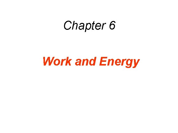 Chapter 6 Work and Energy 