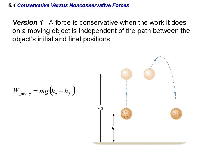 6. 4 Conservative Versus Nonconservative Forces Version 1 A force is conservative when the