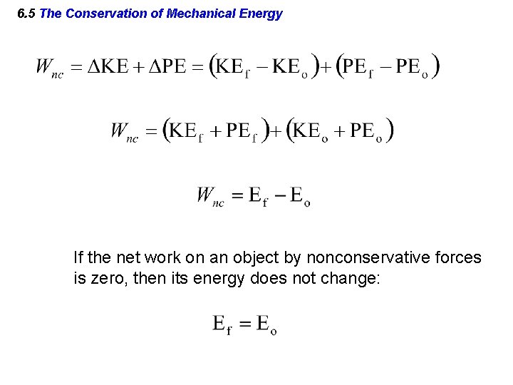 6. 5 The Conservation of Mechanical Energy If the net work on an object