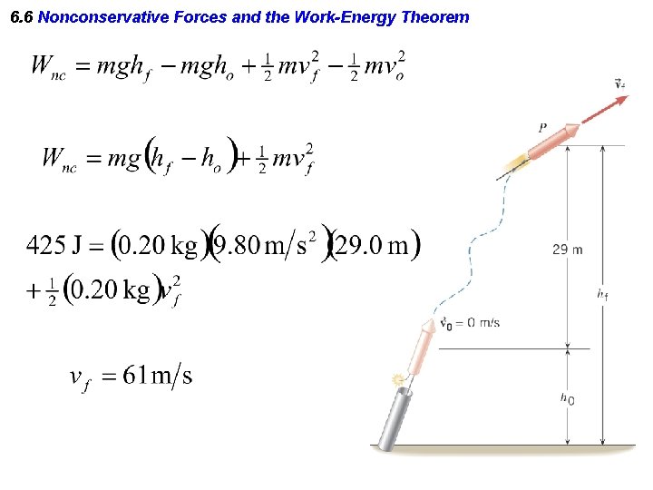 6. 6 Nonconservative Forces and the Work-Energy Theorem 