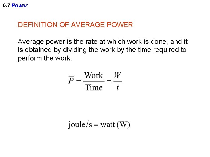 6. 7 Power DEFINITION OF AVERAGE POWER Average power is the rate at which