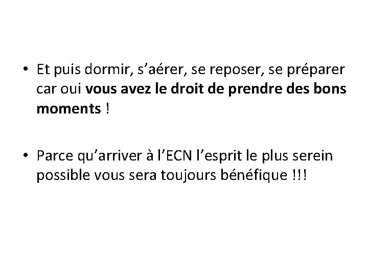  • Et puis dormir, s’aérer, se reposer, se préparer car oui vous avez