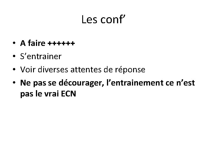 Les conf’ • • A faire ++++++ S’entrainer Voir diverses attentes de réponse Ne