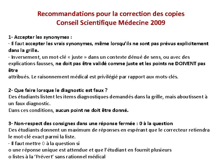 Recommandations pour la correction des copies Conseil Scientifique Médecine 2009 1 - Accepter les