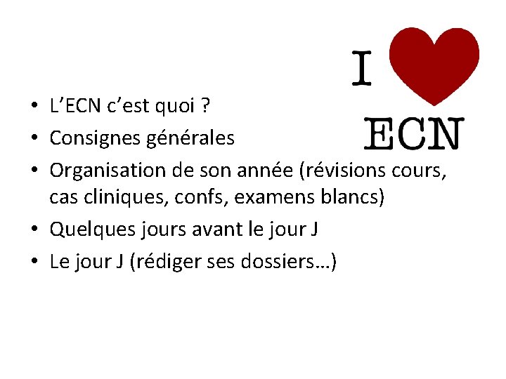  • L’ECN c’est quoi ? • Consignes générales • Organisation de son année