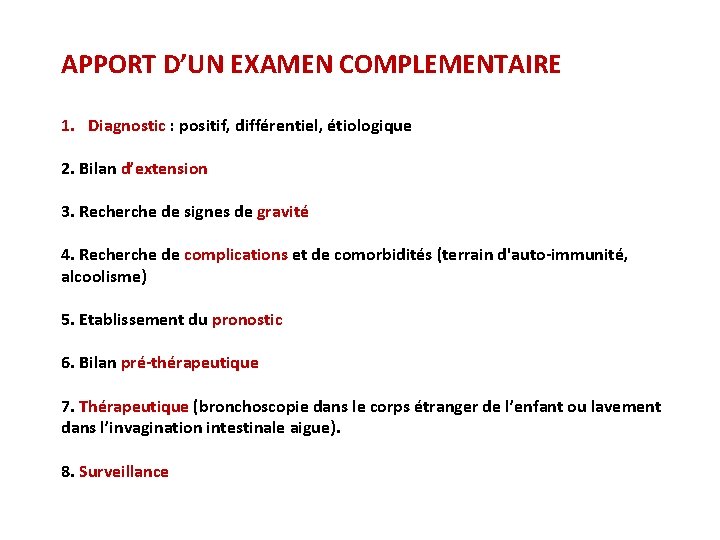 APPORT D’UN EXAMEN COMPLEMENTAIRE 1. Diagnostic : positif, différentiel, étiologique 2. Bilan d’extension 3.