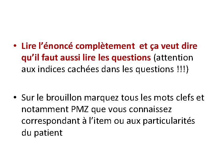  • Lire l’énoncé complètement et ça veut dire qu’il faut aussi lire les