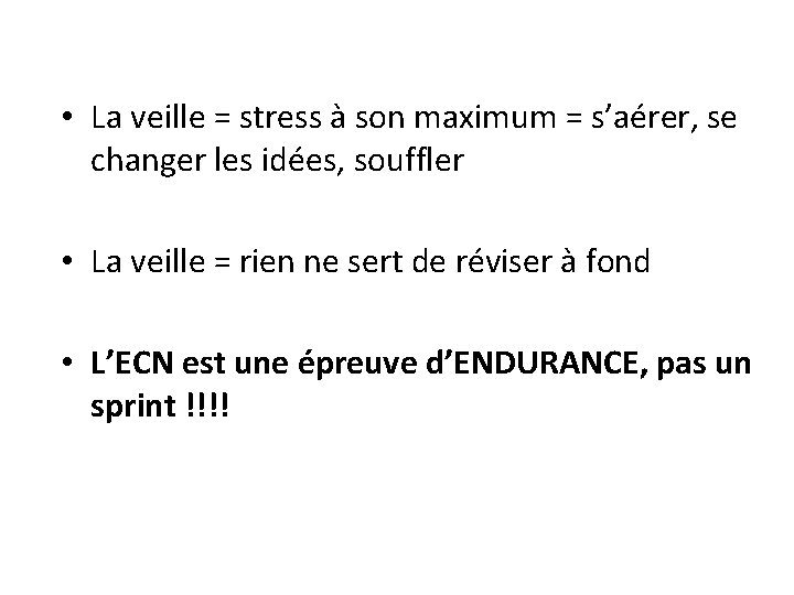  • La veille = stress à son maximum = s’aérer, se changer les