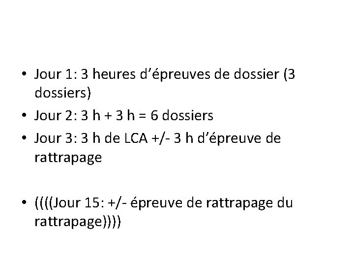  • Jour 1: 3 heures d’épreuves de dossier (3 dossiers) • Jour 2: