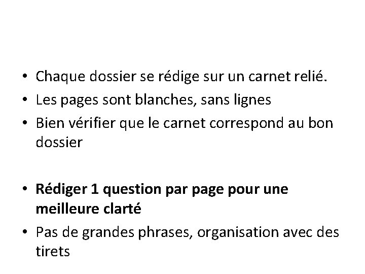  • Chaque dossier se rédige sur un carnet relié. • Les pages sont