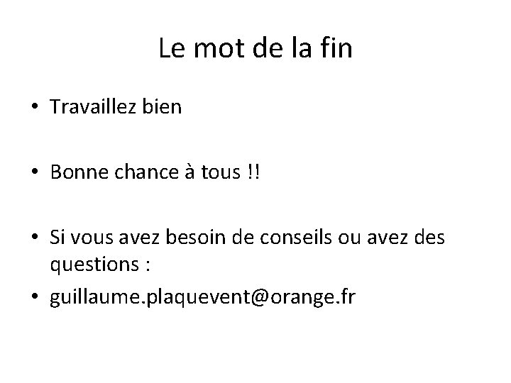 Le mot de la fin • Travaillez bien • Bonne chance à tous !!