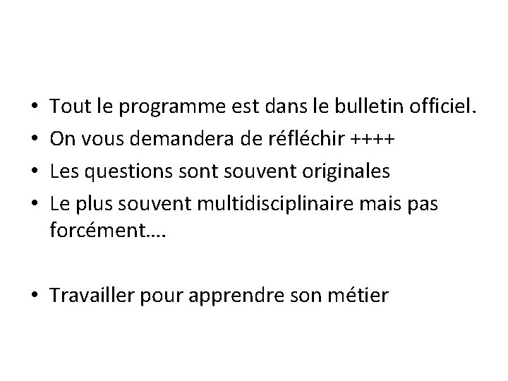  • • Tout le programme est dans le bulletin officiel. On vous demandera