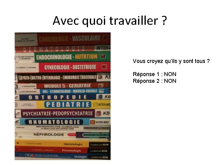 Avec quoi travailler ? Vous croyez qu’ils y sont tous ? Réponse 1 :