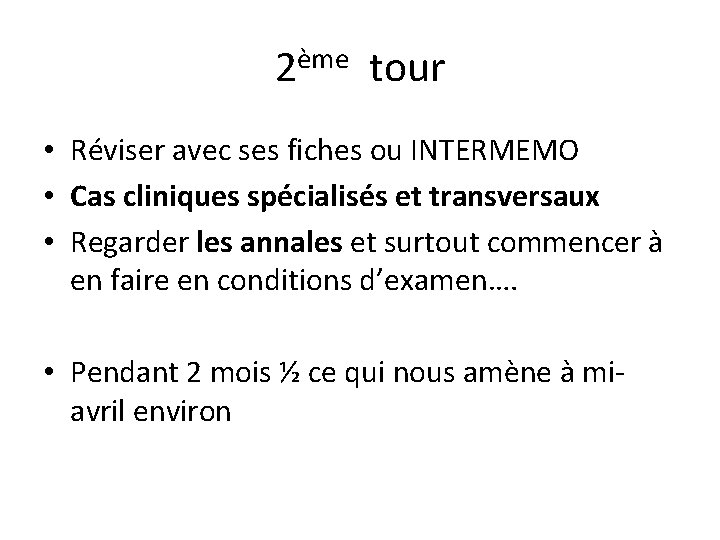 2ème tour • Réviser avec ses fiches ou INTERMEMO • Cas cliniques spécialisés et