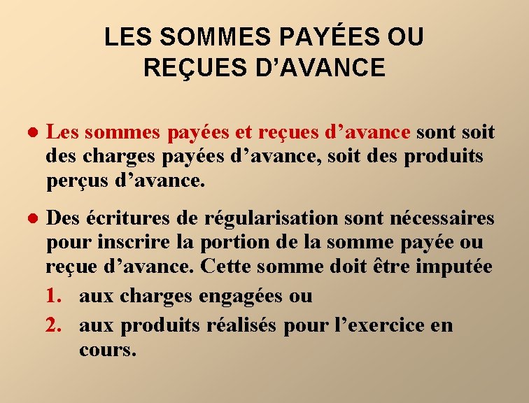 LES SOMMES PAYÉES OU REÇUES D’AVANCE l Les sommes payées et reçues d’avance sont