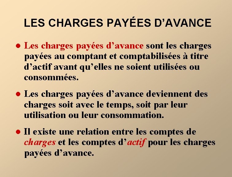 LES CHARGES PAYÉES D’AVANCE l Les charges payées d’avance sont les charges payées au