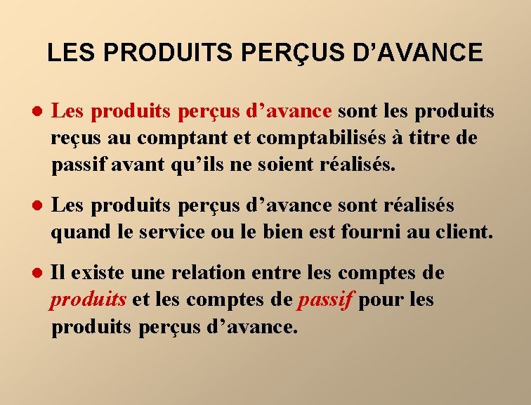 LES PRODUITS PERÇUS D’AVANCE l Les produits perçus d’avance sont les produits reçus au