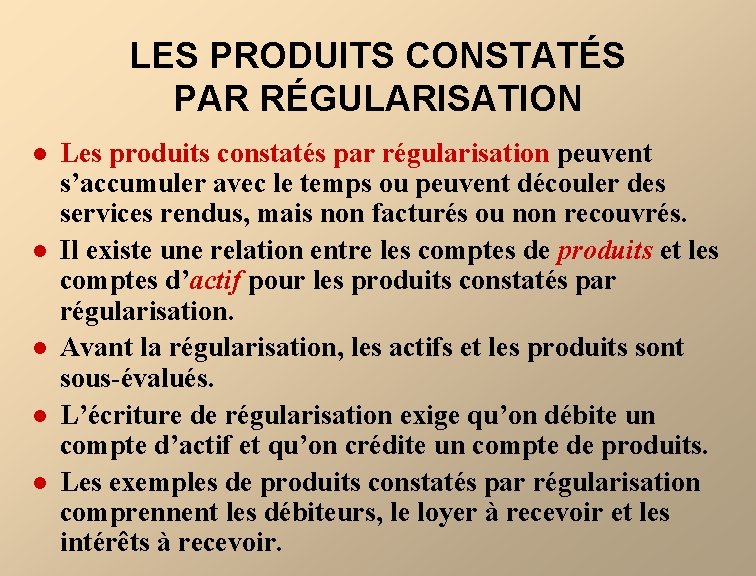 LES PRODUITS CONSTATÉS PAR RÉGULARISATION l l l Les produits constatés par régularisation peuvent