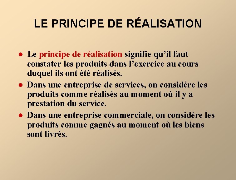 LE PRINCIPE DE RÉALISATION l l l Le principe de réalisation signifie qu’il faut