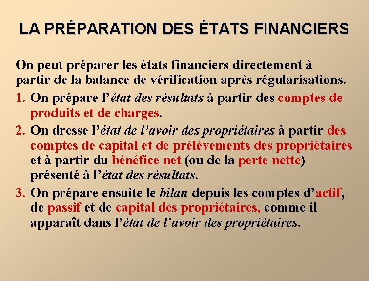 LA PRÉPARATION DES ÉTATS FINANCIERS On peut préparer les états financiers directement à partir