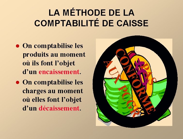 LA MÉTHODE DE LA COMPTABILITÉ DE CAISSE l S PA ME OR R NF