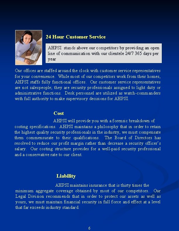 24 Hour Customer Service AHPSI stands above our competitors by providing an open line