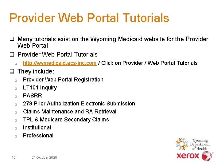 Provider Web Portal Tutorials q Many tutorials exist on the Wyoming Medicaid website for